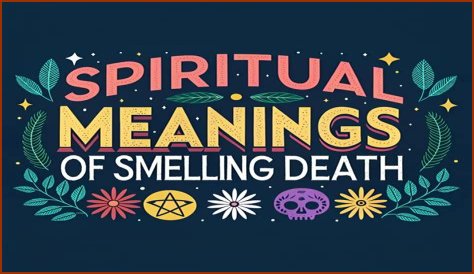 Phantom Odor? Smelling Death: Spiritual Meaning & Warning Signs